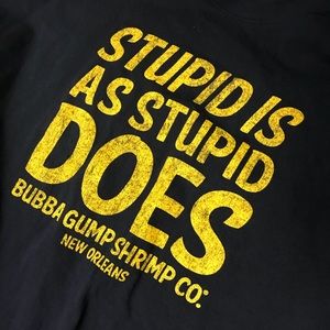 Forrest Gump. “Stupid is as Stupid Does.” Tshirt.